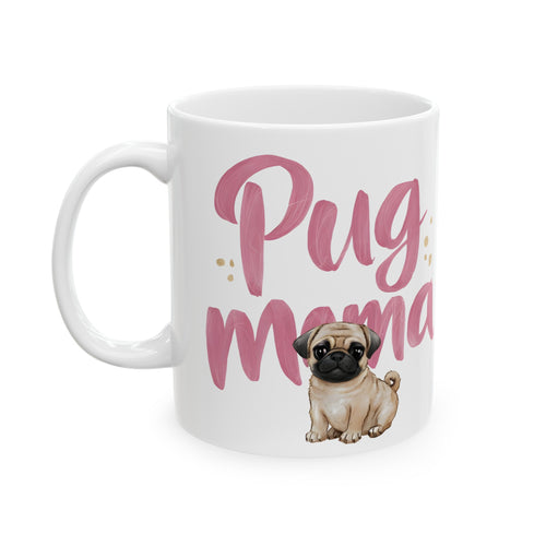 Pug Mama Mug | Pug Gift | Pug Coffee Mug | Pug Gift Ideas Mug 11oz