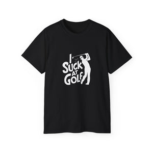 Golfer I Suck At Golf Shirt | Golf Gift | Golf Merchandise | Golf Gifts | Golf Presents Unisex T-Shirt