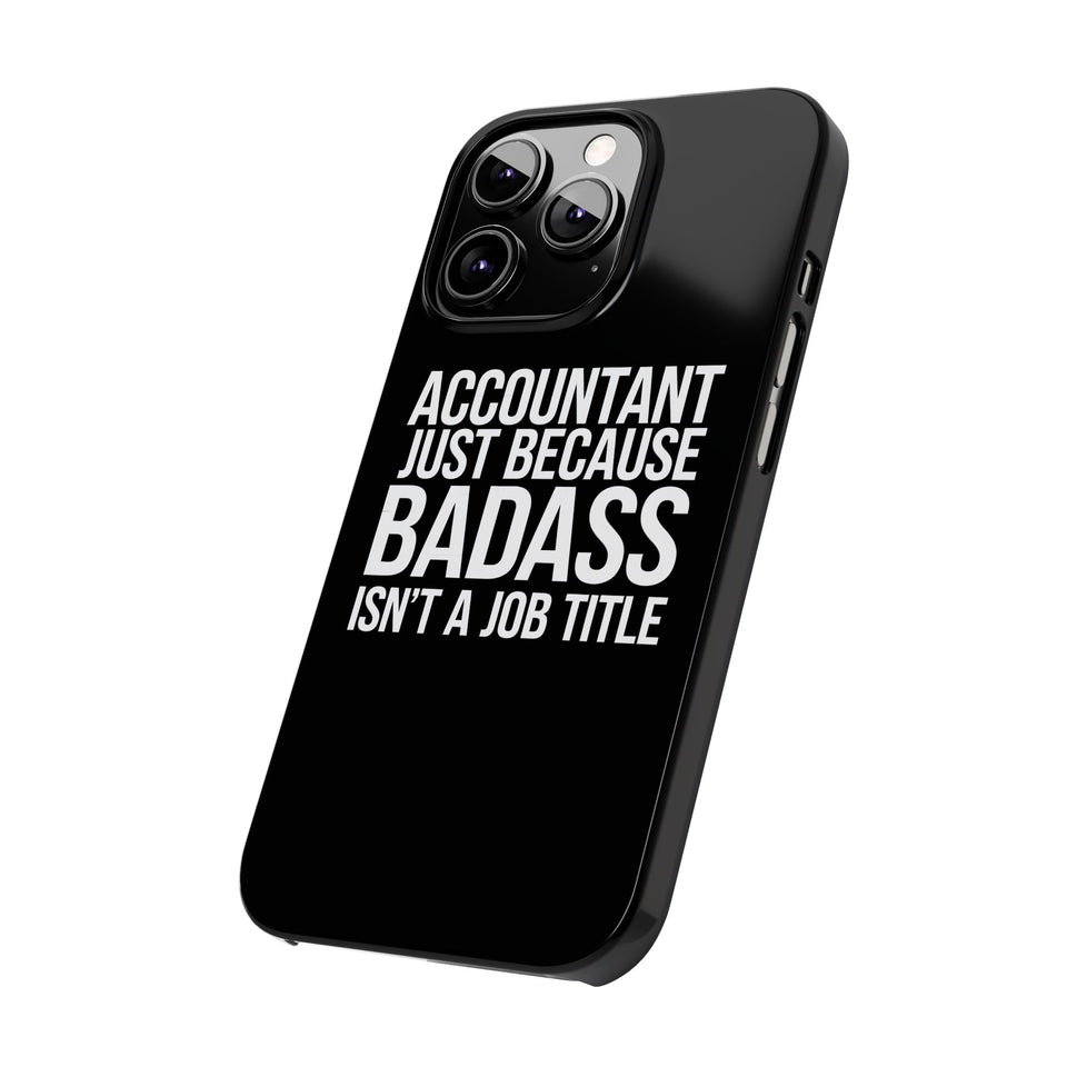 Premium Accountant Because Badass Isn't A Job Title iPhone Case | Accountant Gifts Slim Phone Cases