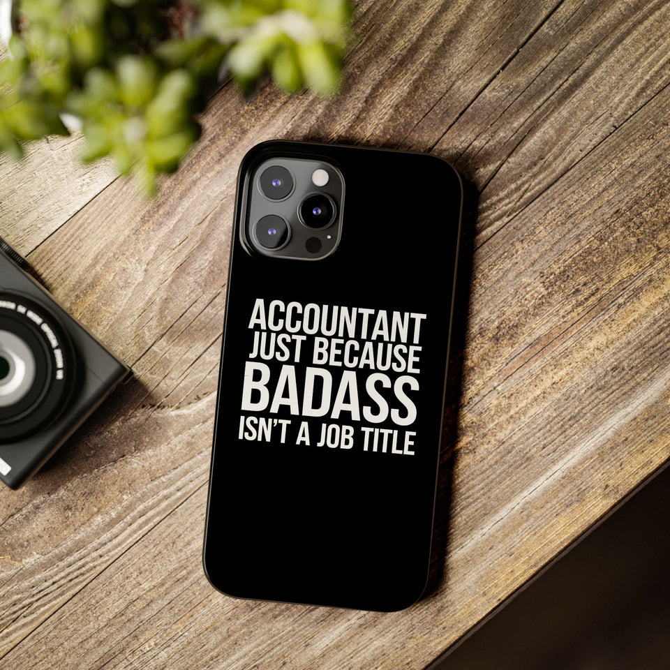 Premium Accountant Because Badass Isn't A Job Title iPhone Case | Accountant Gifts Slim Phone Cases