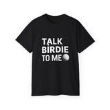 Golf Talk Birdie To Me Golf Shirt | Golf Gift | Golf Merchandise | Golf Gifts | Golf Presents Unisex T-Shirt Golf Talk Birdie To Me Golf Shirt | Golf Gift | Golf Merchandise | Golf Gifts | Golf Presents Unisex T-Shirt