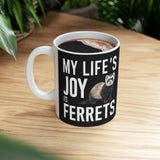 My Joy Is Ferrets Mug | Ferret Coffee Mug | Cute Ferret Lover Coffee Mug 11oz My Joy Is Ferrets Mug | Ferret Coffee Mug | Cute Ferret Lover Coffee Mug 11oz