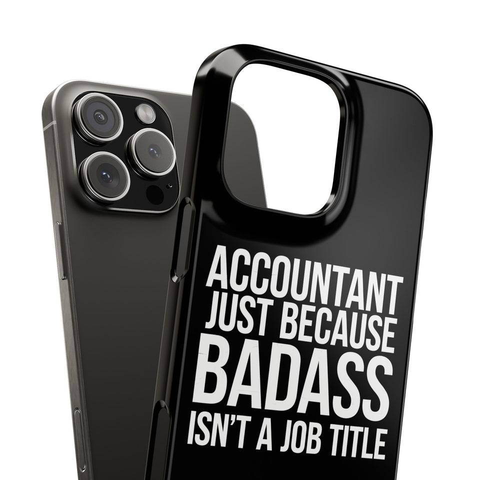 Premium Accountant Because Badass Isn't A Job Title iPhone Case | Accountant Gifts Slim Phone Cases