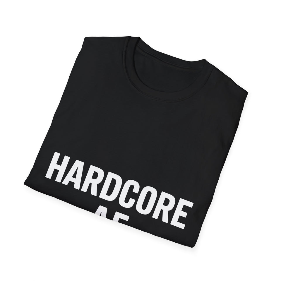 Hardcore AF Shirt | Hardcore Gift | Unisex Metalcore Metal Hardcore Punk Rock T Shirt