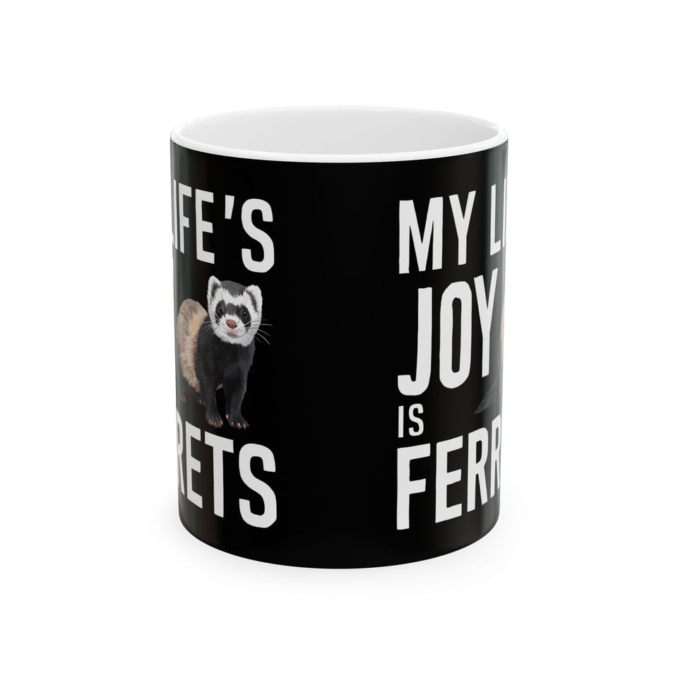 My Joy Is Ferrets Mug | Ferret Coffee Mug | Cute Ferret Lover Coffee Mug 11oz