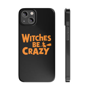 Premium Witches Be Crazy iPhone Case | Witch Wiccan Witchy Gifts Slim Phone Cases Premium Witches Be Crazy iPhone Case | Witch Wiccan Witchy Gifts Slim Phone Cases