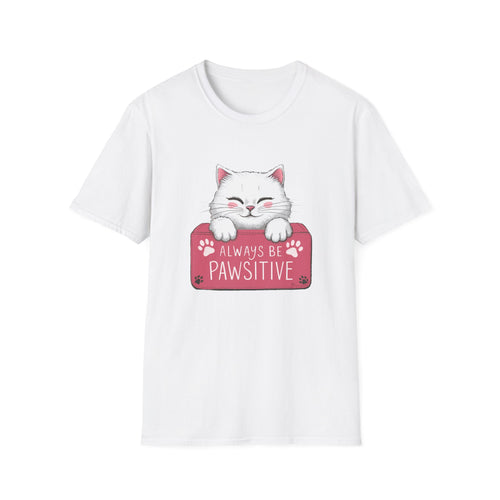 Always Be Pawsititive Cat Shirt | Cat Mom Gift | Cat Present | Cat Lover Unisex Softstyle T-Shirt