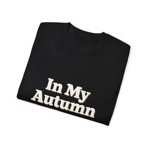 In My Autumn Era Fall Shirt 2 | Autumn Fall  Gifts | Halloween Merchandise | Fall Unisex T-Shirt In My Autumn Era Fall Shirt 2 | Autumn Fall  Gifts | Halloween Merchandise | Fall Unisex T-Shirt