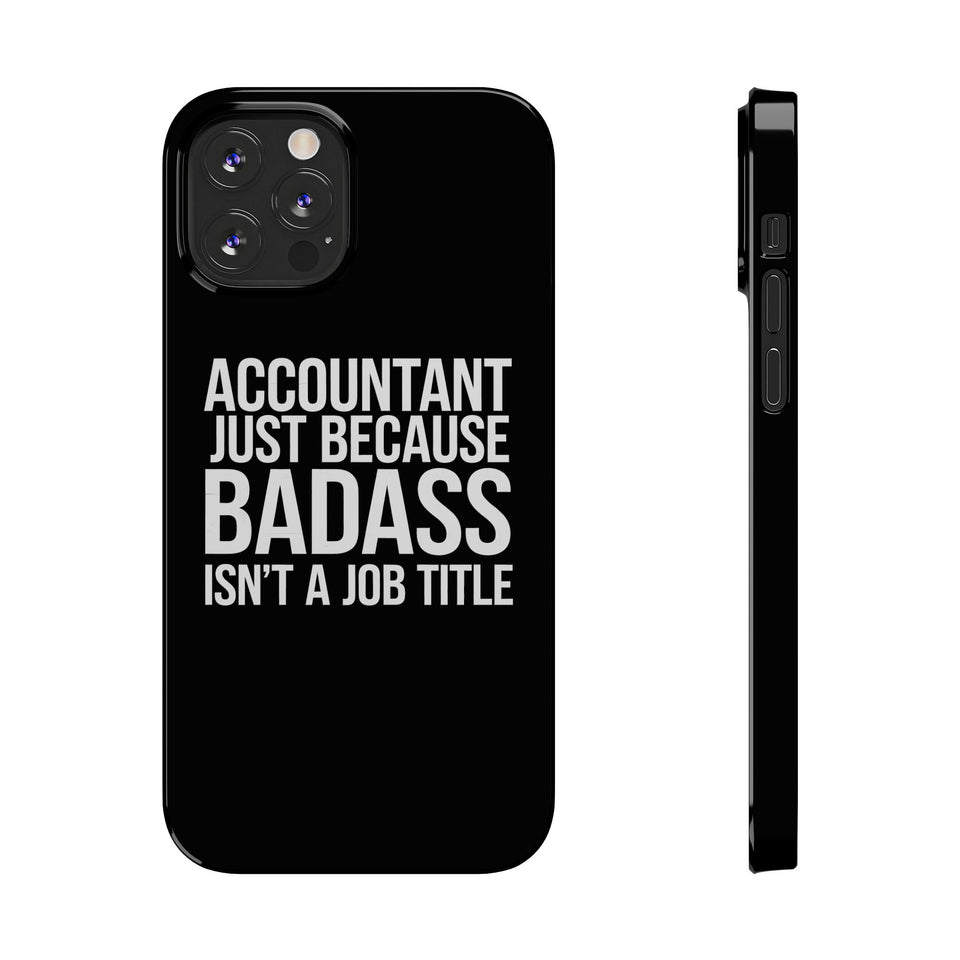 Premium Accountant Because Badass Isn't A Job Title iPhone Case | Accountant Gifts Slim Phone Cases