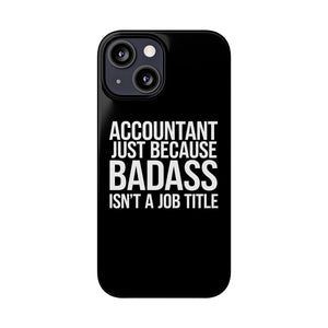 Premium Accountant Because Badass Isn't A Job Title iPhone Case | Accountant Gifts Slim Phone Cases Premium Accountant Because Badass Isn't A Job Title iPhone Case | Accountant Gifts Slim Phone Cases