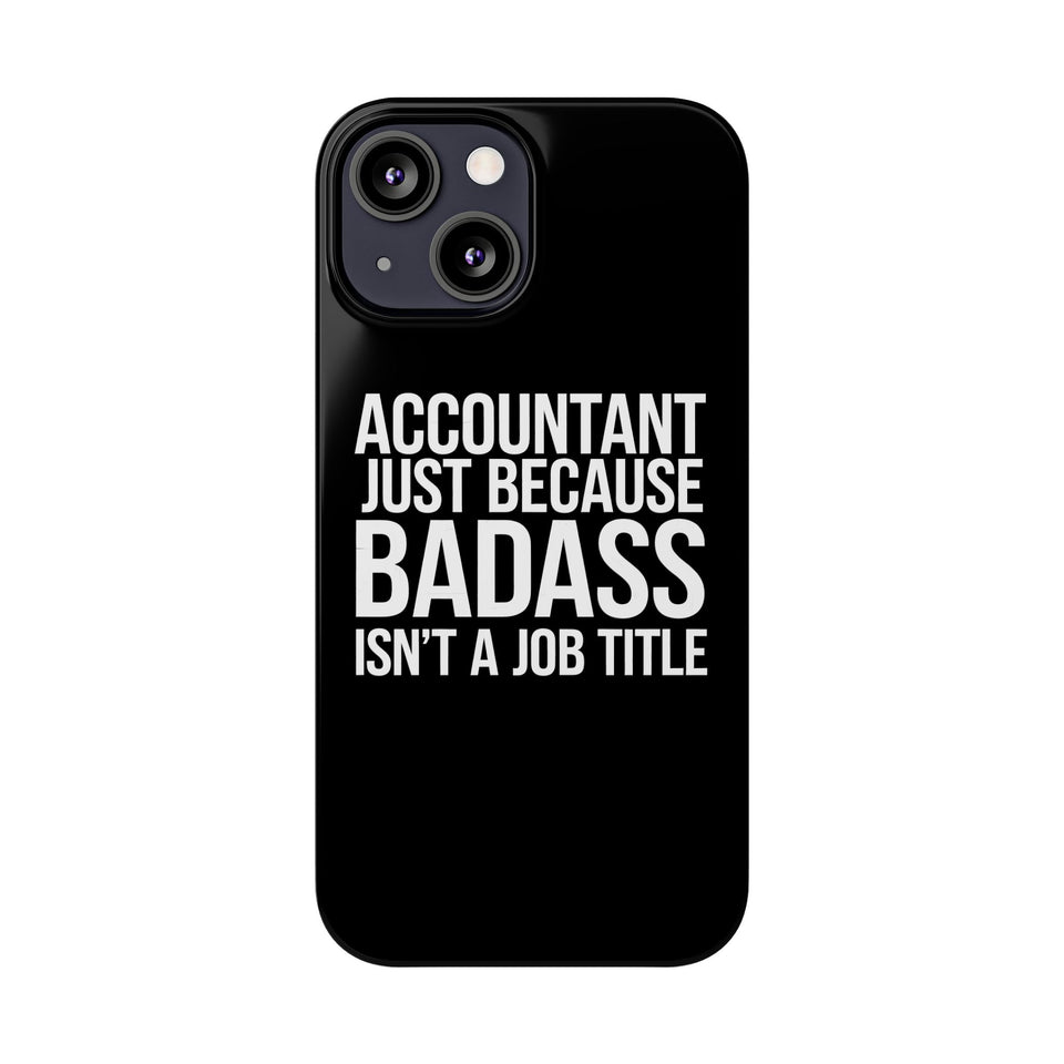 Premium Accountant Because Badass Isn't A Job Title iPhone Case | Accountant Gifts Slim Phone Cases