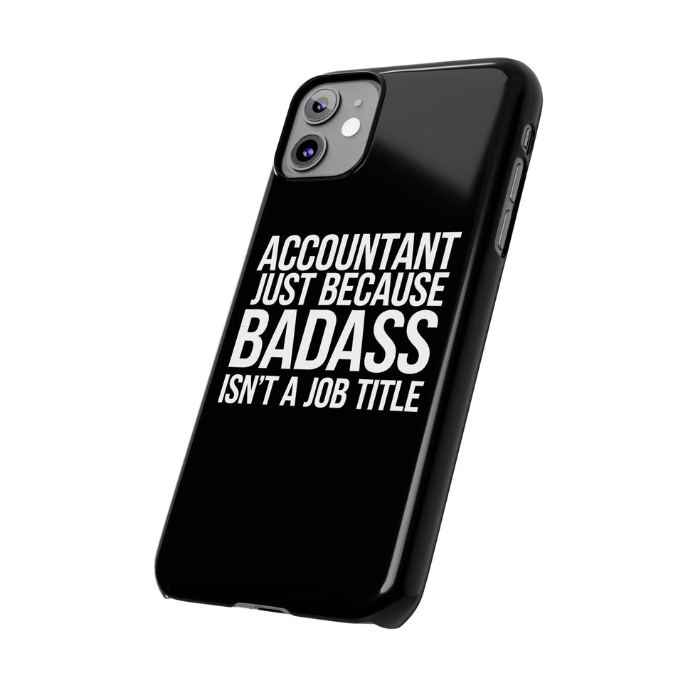 Premium Accountant Because Badass Isn't A Job Title iPhone Case | Accountant Gifts Slim Phone Cases