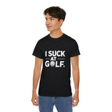 Golf I Suck At Golf Shirt | Golf Gift | Golf Merchandise | Golf Gifts | Golf Presents Unisex T-Shirt Golf I Suck At Golf Shirt | Golf Gift | Golf Merchandise | Golf Gifts | Golf Presents Unisex T-Shirt