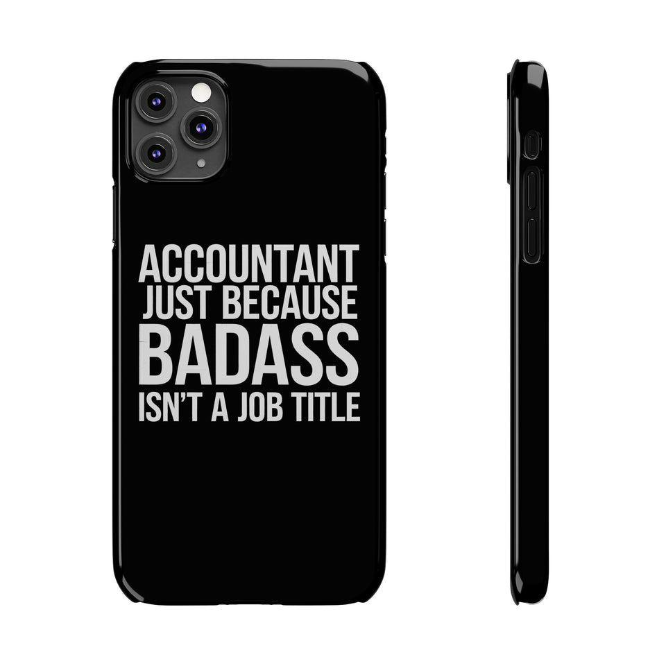 Premium Accountant Because Badass Isn't A Job Title iPhone Case | Accountant Gifts Slim Phone Cases