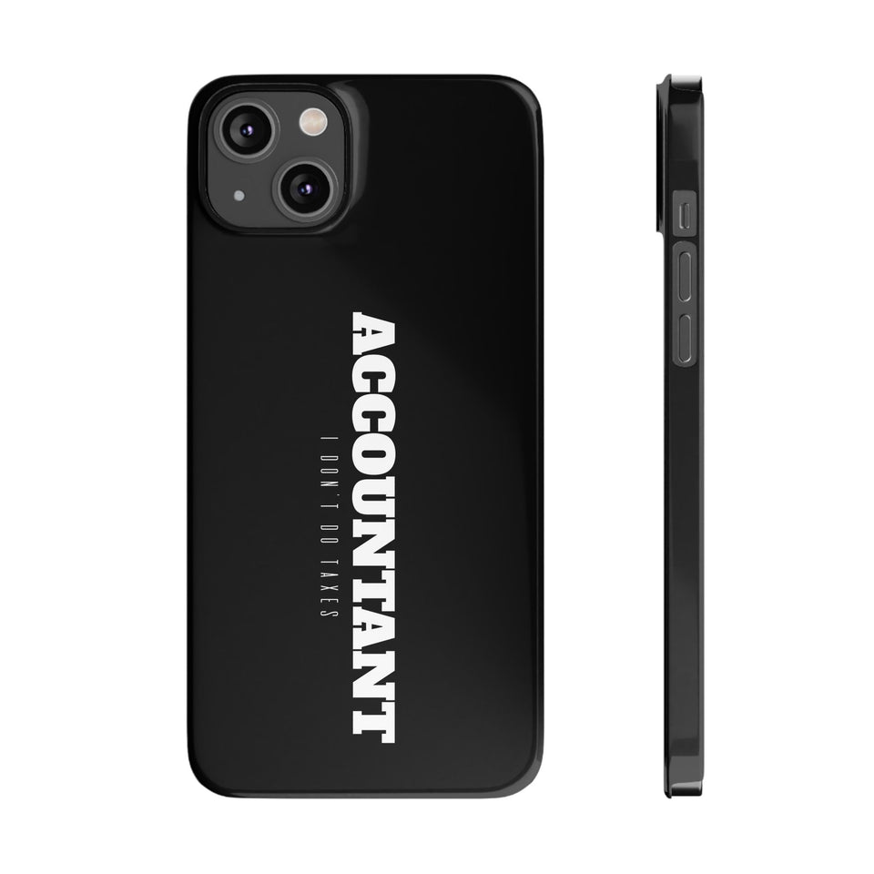 Premium Accountant I Don't Do Taxes iPhone Case | Accountant Gifts Slim Phone Cases