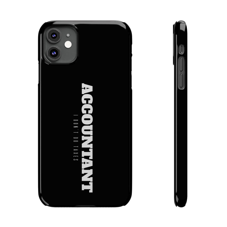 Premium Accountant I Don't Do Taxes iPhone Case | Accountant Gifts Slim Phone Cases