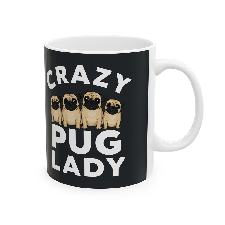 Crazy Pug Lady Mug | Pug Mom Gift | Pug Mom Coffee Mug | Pug Mom Presents Mug 11oz