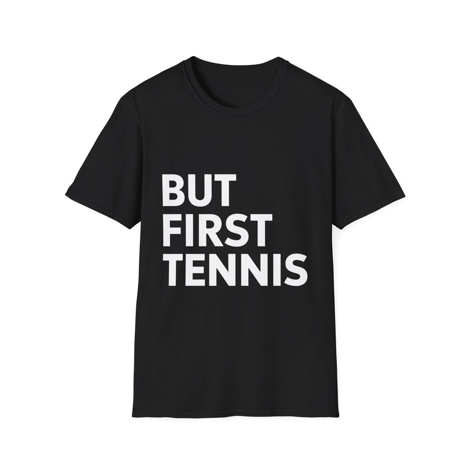 Tennis But First Tennis Shirt | Tennis Gifts | Unisex Tennis T Shirt