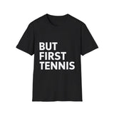 Tennis But First Tennis Shirt | Tennis Gifts | Unisex Tennis T Shirt Tennis But First Tennis Shirt | Tennis Gifts | Unisex Tennis T Shirt