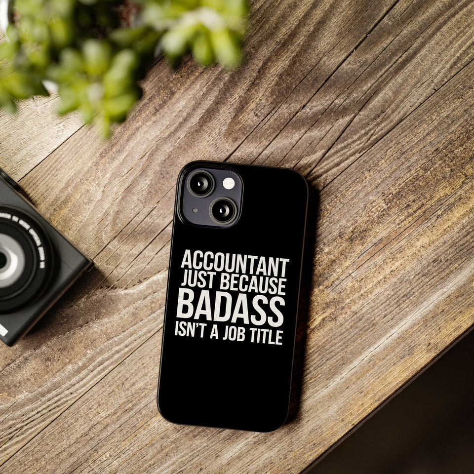 Premium Accountant Because Badass Isn't A Job Title iPhone Case | Accountant Gifts Slim Phone Cases