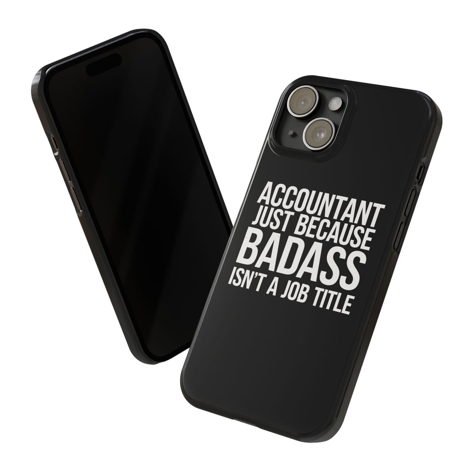 Premium Accountant Because Badass Isn't A Job Title iPhone Case | Accountant Gifts Slim Phone Cases