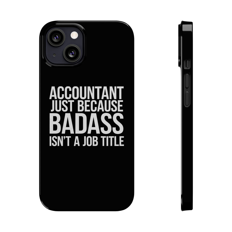 Premium Accountant Because Badass Isn't A Job Title iPhone Case | Accountant Gifts Slim Phone Cases