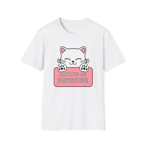 Kawaii Always Be Pawsititive Cat Shirt | Cat Mom Gift | Cat Present | Cat Lover Unisex Softstyle T-Shirt