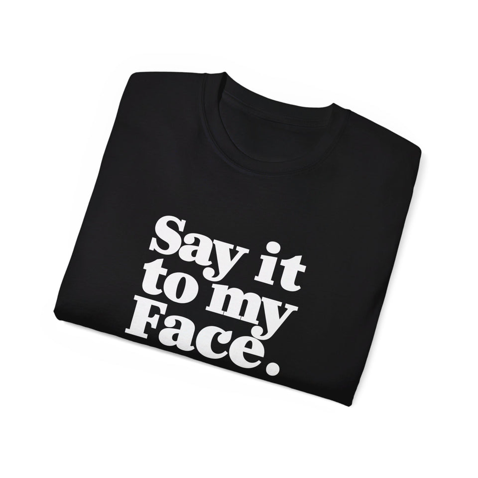 Kamala Harris Say It To My Face 2024 Shirt | Kamala 2024 Gifts | Harris 2024 For President Merchandise | Kamala Harris Unisex T-Shirt