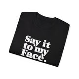 Kamala Harris Say It To My Face 2024 Shirt | Kamala 2024 Gifts | Harris 2024 For President Merchandise | Kamala Harris Unisex T-Shirt Kamala Harris Say It To My Face 2024 Shirt | Kamala 2024 Gifts | Harris 2024 For President Merchandise | Kamala Harris Unisex T-Shirt