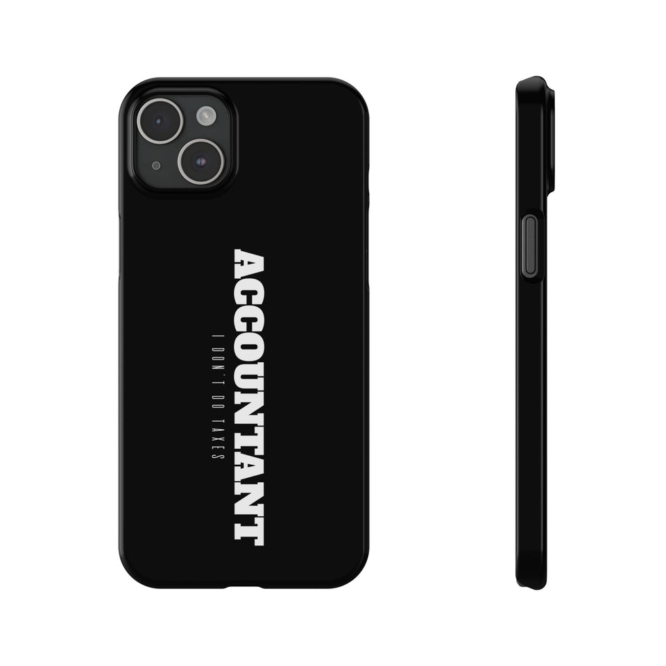 Premium Accountant I Don't Do Taxes iPhone Case | Accountant Gifts Slim Phone Cases