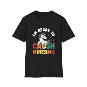 I'm Ready To Crush Being A Nursing - Nurse Shirt | Nurse Gift | Unisex Nurse Present T Shirt