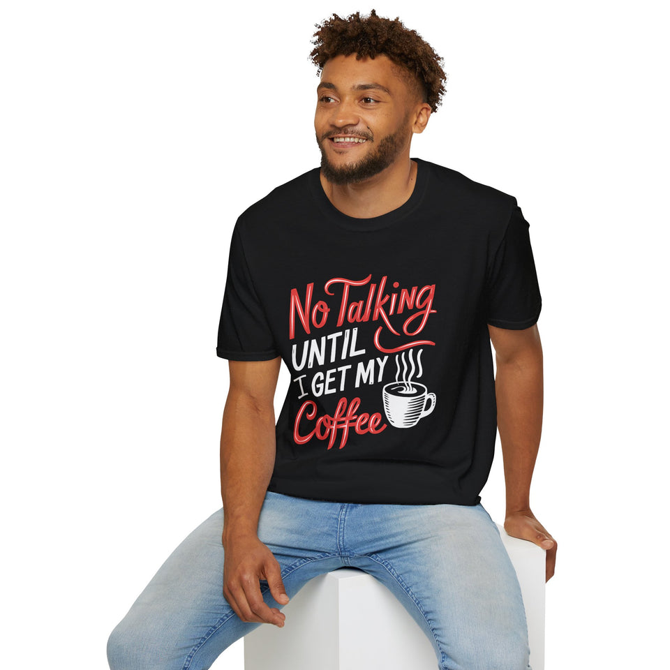 Coffee No Talking Until I Get My Coffee Shirt | Coffee Gift | Unisex Coffee T Shirt