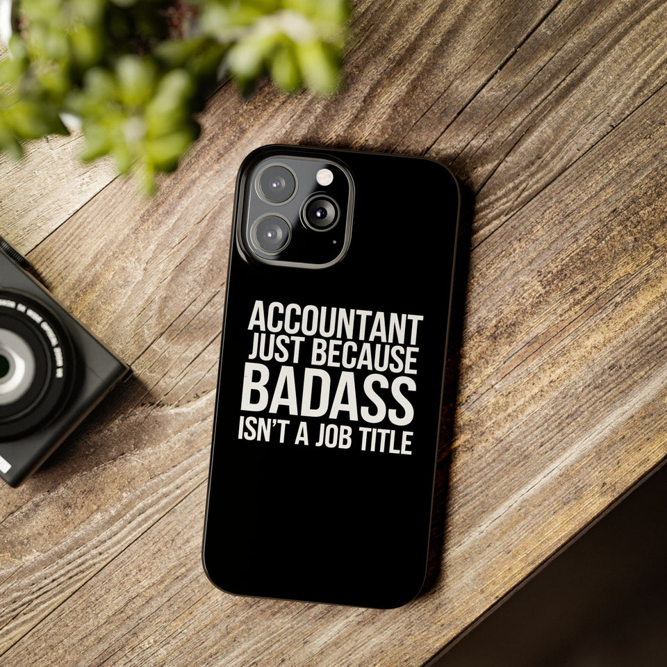 Premium Accountant Because Badass Isn't A Job Title iPhone Case | Accountant Gifts Slim Phone Cases