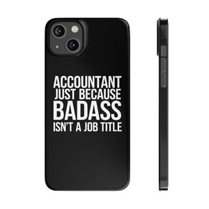 Premium Accountant Because Badass Isn't A Job Title iPhone Case | Accountant Gifts Slim Phone Cases Premium Accountant Because Badass Isn't A Job Title iPhone Case | Accountant Gifts Slim Phone Cases