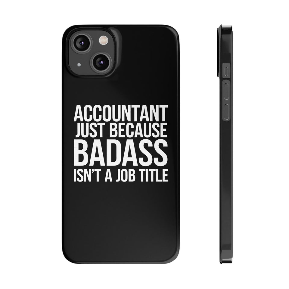 Premium Accountant Because Badass Isn't A Job Title iPhone Case | Accountant Gifts Slim Phone Cases