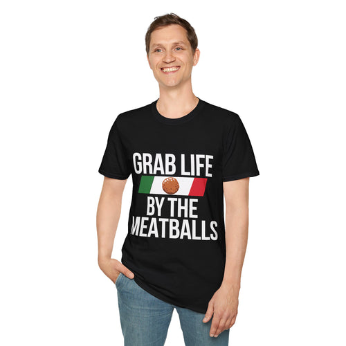 Italian Grab Life By The Meatballs 2 Shirt | Italian American Gift | Italian Merchandise | Italy Gifts Presents Unisex T-Shirt