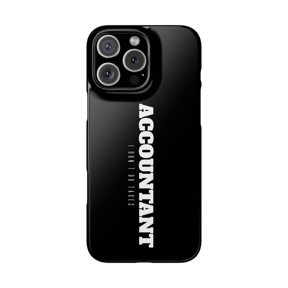 Premium Accountant I Don't Do Taxes iPhone Case | Accountant Gifts Slim Phone Cases