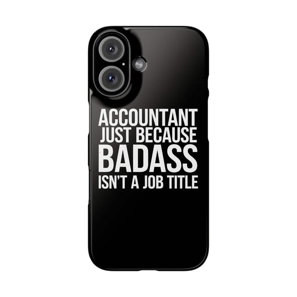 Premium Accountant Because Badass Isn't A Job Title iPhone Case | Accountant Gifts Slim Phone Cases