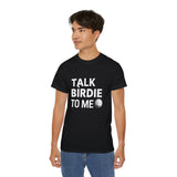 Golf Talk Birdie To Me Golf Shirt | Golf Gift | Golf Merchandise | Golf Gifts | Golf Presents Unisex T-Shirt Golf Talk Birdie To Me Golf Shirt | Golf Gift | Golf Merchandise | Golf Gifts | Golf Presents Unisex T-Shirt