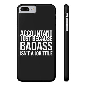 Premium Accountant Because Badass Isn't A Job Title iPhone Case | Accountant Gifts Slim Phone Cases Premium Accountant Because Badass Isn't A Job Title iPhone Case | Accountant Gifts Slim Phone Cases