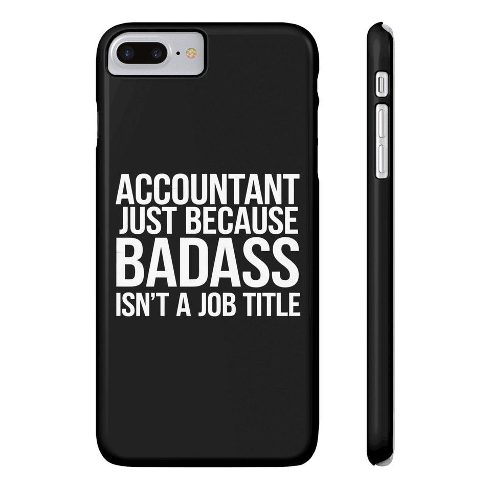 Premium Accountant Because Badass Isn't A Job Title iPhone Case | Accountant Gifts Slim Phone Cases