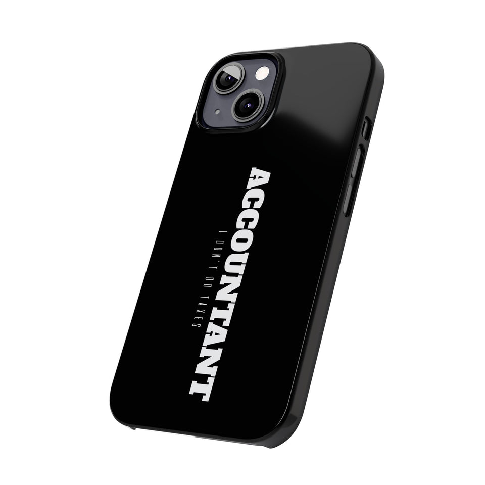 Premium Accountant I Don't Do Taxes iPhone Case | Accountant Gifts Slim Phone Cases