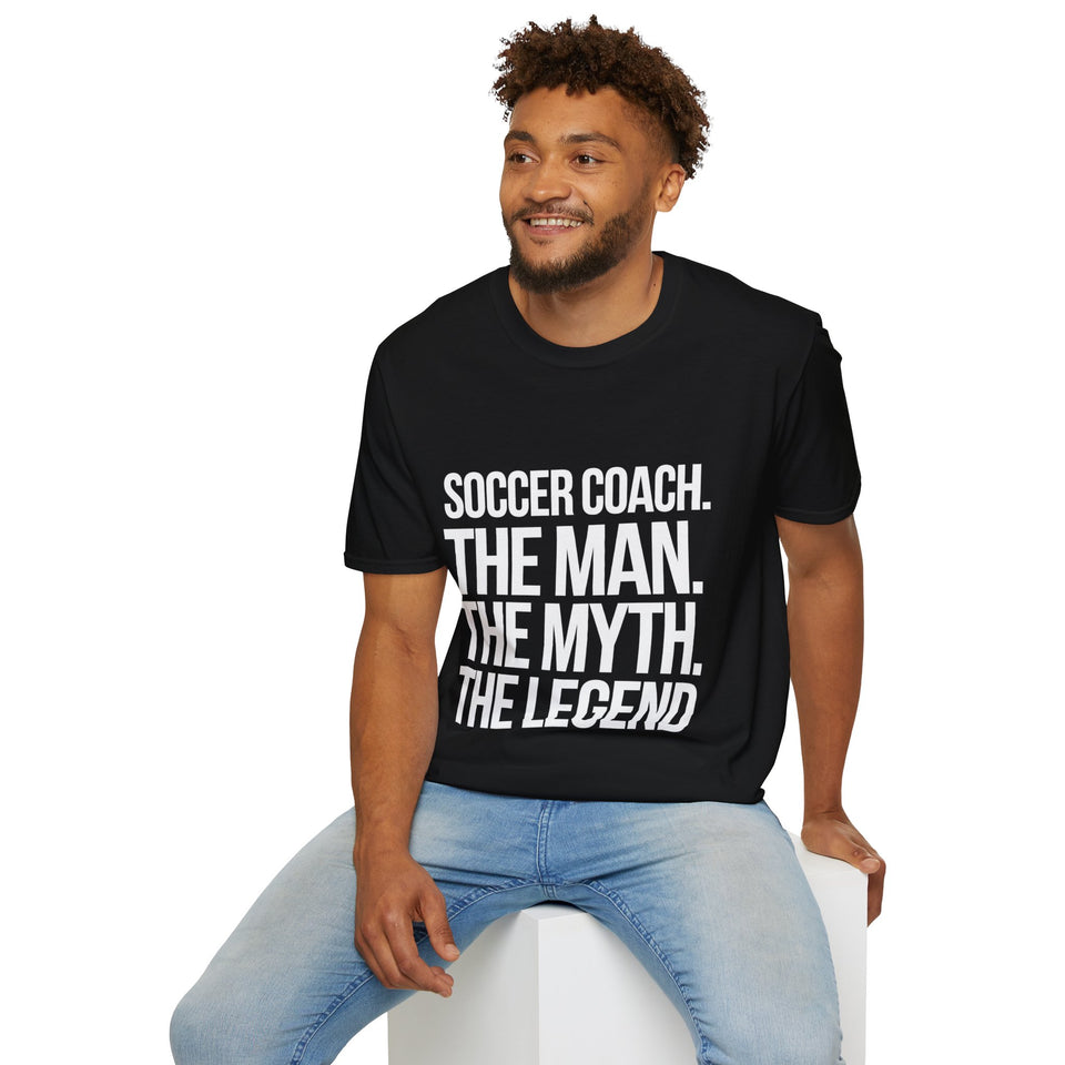 Soccer Coach The Man The Myth The Legend Shirt | Soccer Coach Gift | Unisex Soccer Coach Present T Shirt