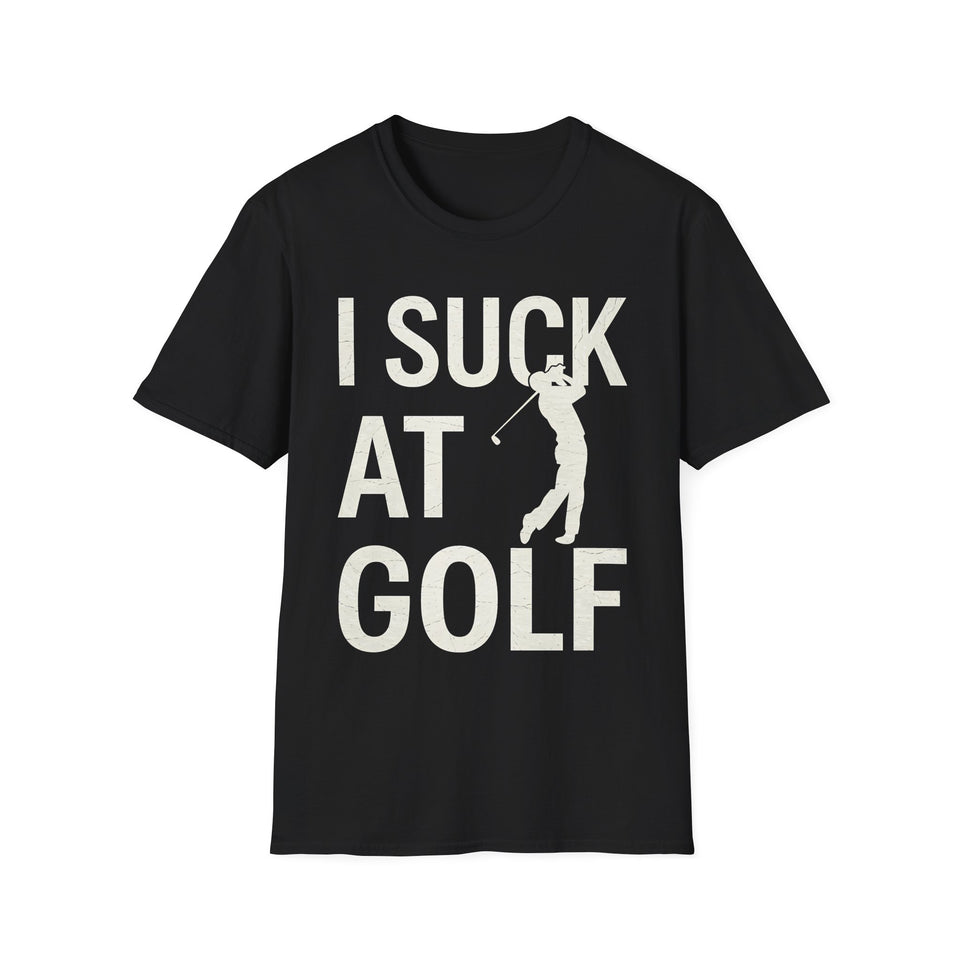 I Suck At Golf - Funny Golf Shirt | Golf Gift | Unisex Golf T Shirt