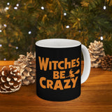 Witches Be Crazy Mug | Witch Halloween Coffee Mug | Cute Halloween Coffee Mug 11oz Witches Be Crazy Mug | Witch Halloween Coffee Mug | Cute Halloween Coffee Mug 11oz