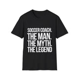 Soccer Coach The Man The Myth The Legend Shirt | Soccer Coach Gift | Unisex Soccer Coach Present T Shirt Soccer Coach The Man The Myth The Legend Shirt | Soccer Coach Gift | Unisex Soccer Coach Present T Shirt