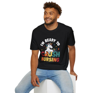 I'm Ready To Crush Nursing - Nurse Shirt | Nurse Gift | Unisex Nurse Present T Shirt I'm Ready To Crush Nursing - Nurse Shirt | Nurse Gift | Unisex Nurse Present T Shirt