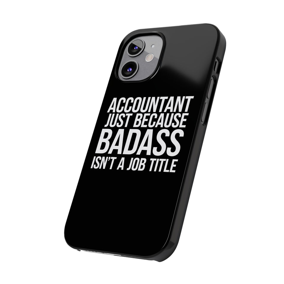 Premium Accountant Because Badass Isn't A Job Title iPhone Case | Accountant Gifts Slim Phone Cases