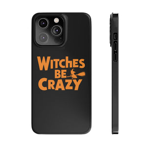 Premium Witches Be Crazy iPhone Case | Witch Wiccan Witchy Gifts Slim Phone Cases Premium Witches Be Crazy iPhone Case | Witch Wiccan Witchy Gifts Slim Phone Cases