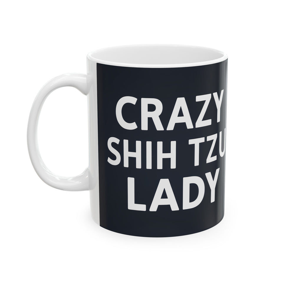 Crazy Shih Tzu Lady Mug | Shih Tzu Mom Gift | Shih Tzu Mom Coffee Mug | ShihTzu Mom Presents Mug 11oz